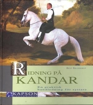 Ridning på kandar : en praktiskt handledning för ryttare; Bent Branderup; 2001