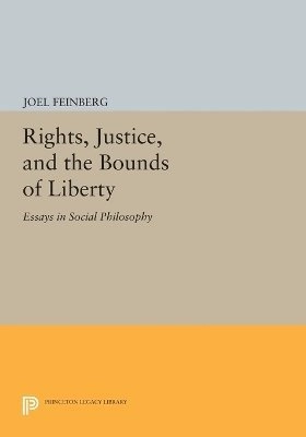 Rights, Justice, and the Bounds of Liberty; Joel Feinberg; 2014