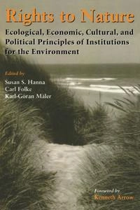 Rights to nature : ecological, economic, cultural, and political principles of institutions for the environment; Susan S. Hanna, Åsa Jansson; 1996