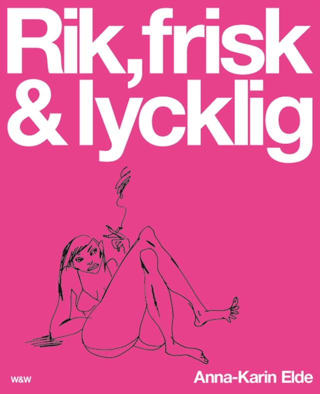 Rik, frisk & lycklig; Anna-Karin Elde; 2002