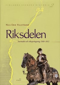 Riksdelen : stormakt och rikssprängning 1560-1812; Nils Erik Villstrand; 2010