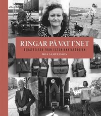 Ringar på vattnet : berättelser från Estoniakatastrofen; Moa Samuelsson; 2014