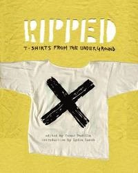Ripped: T-Shirts from the Underground; Padilla Cesar; 2010