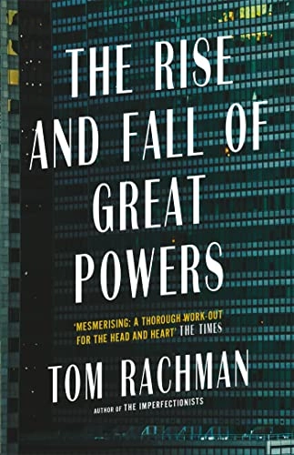 Rise and Fall of Great Powers; Tom Rachman; 2018