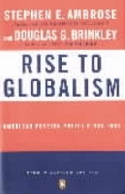 Rise to globalism : American foreign policy since 1938; Stephen E. Ambrose; 1997