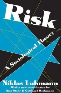 Risk : a sociological theory; Niklas Luhmann; 2005
