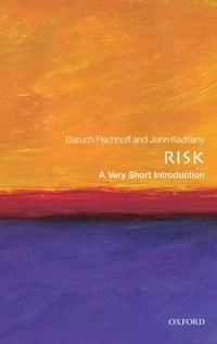 Risk : a very short introduction; Baruch Fischhoff; 2011