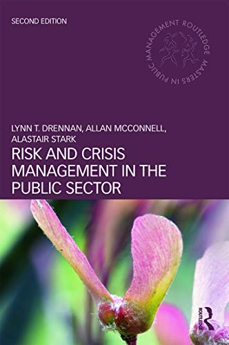 Risk and crisis management in the public sector; Lynn T. Drennan; 2015