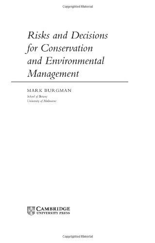 Risks and decisions for conservation and environmental management; Mark A. Burgman; 2005