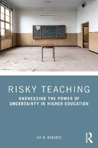 Risky Teaching; Jay W Roberts; 2021