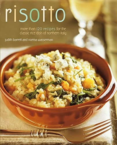 Risotto: More Than 100 Recipes for the Classic Rice Disk of Northern Italy; Norma Wasserman, Judith Barrett; 1989
