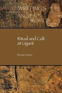 Ritual and cult at Ugarit; Dennis Pardee; 2002