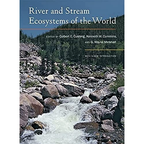 River and stream ecosystems of the world; Colbert E Cushing, Kenneth W Cummins, G W Minshall; 2006