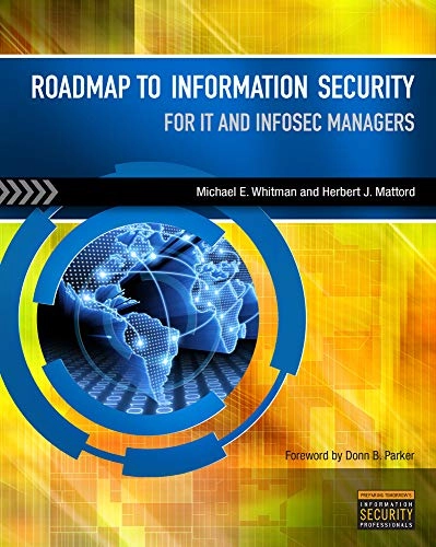 Roadmap to information security for IT and infosec managers; Michael E. Whitman and Herbert J. Mattord; 2011