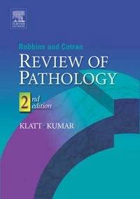 Robbins and Cotran Review of pathology; Edward C. Klatt; 2005