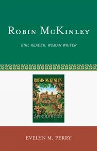 Robin McKinley : girl reader, woman writer; Evelyn M. Perry; 2011