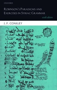 Robinson's paradigms and exercises in Syriac grammar; J. F. Coakley; 2013