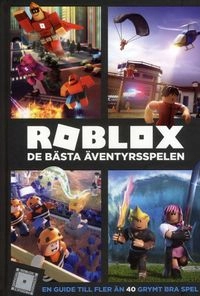 Roblox : de bästa äventyrsspelen; Alex Wiltshire; 2018
