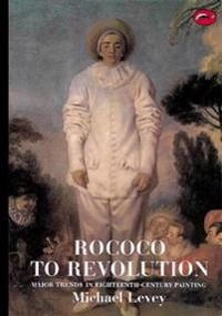 Rococo to revolution : major trends in eighteenth-century painting; Michael Levey; 1966
