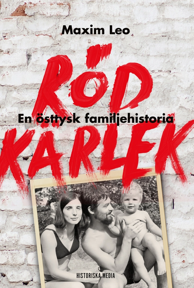 Röd kärlek : en östtysk familjehistoria; Maxim Leo; 2015