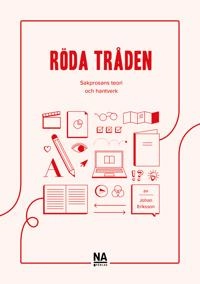 Röda tråden : sakprosans teori och hantverk; Johan Eriksson; 2022