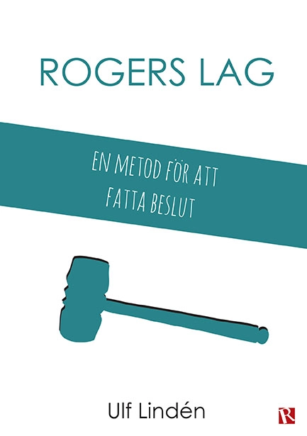 Rogers lag : en metod för att fatta beslut; Ulf Lindén; 2015