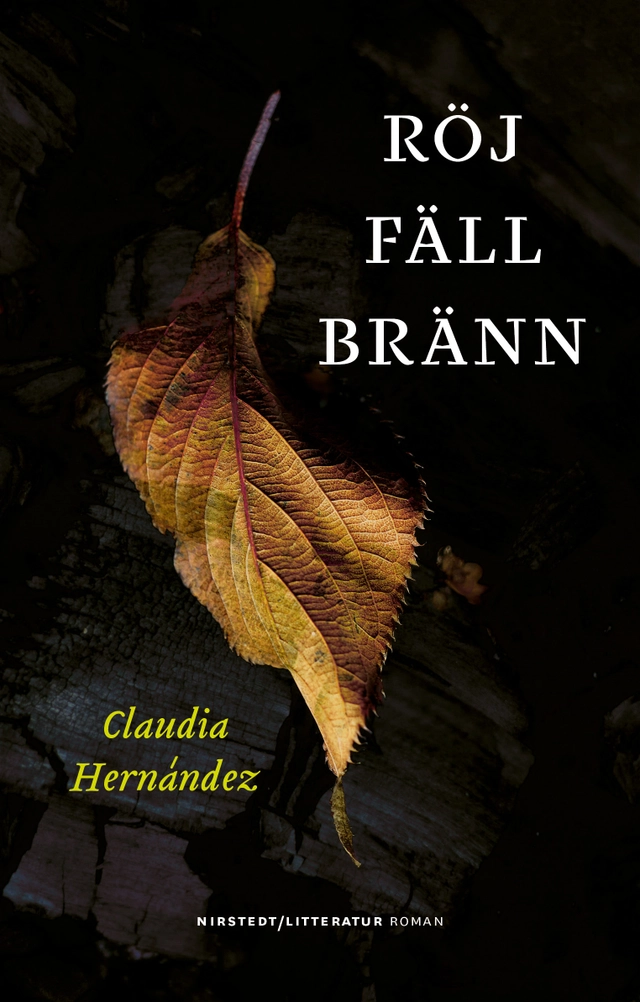 Röj fäll bränn; Claudia Hernández; 2022