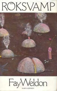 Röksvamp : roman; Fay Weldon; 1982