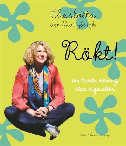 Rökt! : om livets mening utan cigaretter; Charlotta von Zweigbergk; 2007
