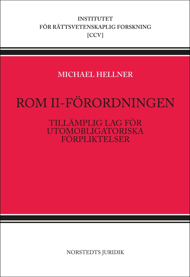 Rom II-förordningen : tillämplig lag för utomobligatoriska förpliktelser; Michael Hellner; 2014