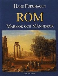 Rom : Marmor och människor; Hans Furuhagen; 2000