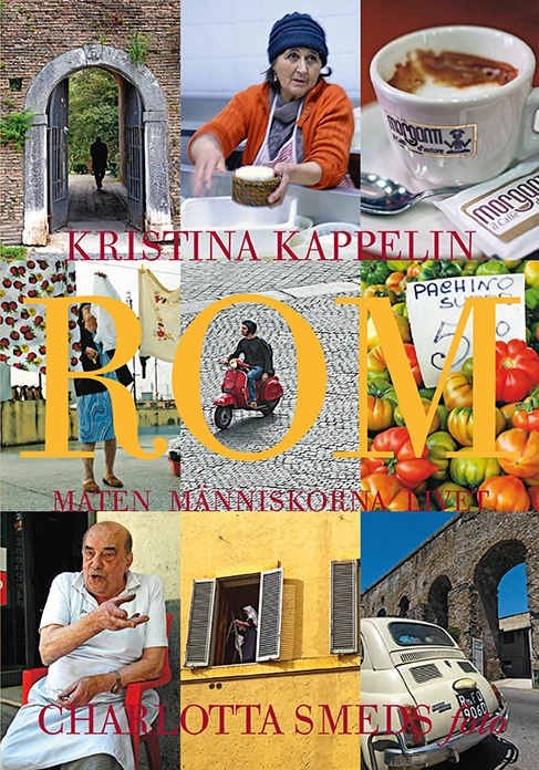 Rom : maten, människorna, livet; Kristina Kappelin; 2014