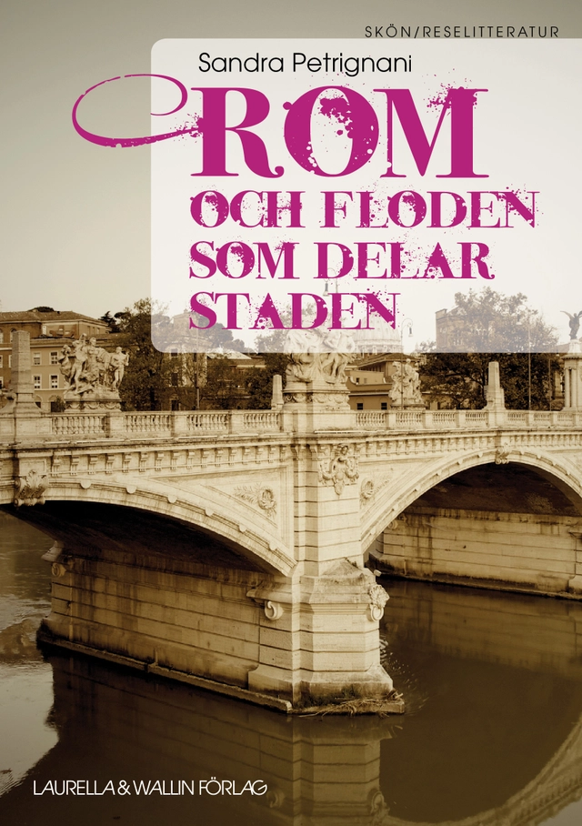 Rom och floden som delar staden; Sandra Petrignani; 2011