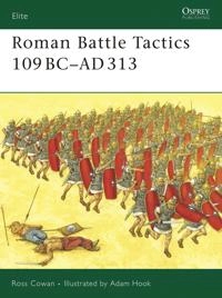 Roman battle tactics, 109 BC-AD 313; Ross Cowan; 2007