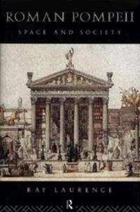 Roman Pompeii : space and society; Ray Laurence; 1994