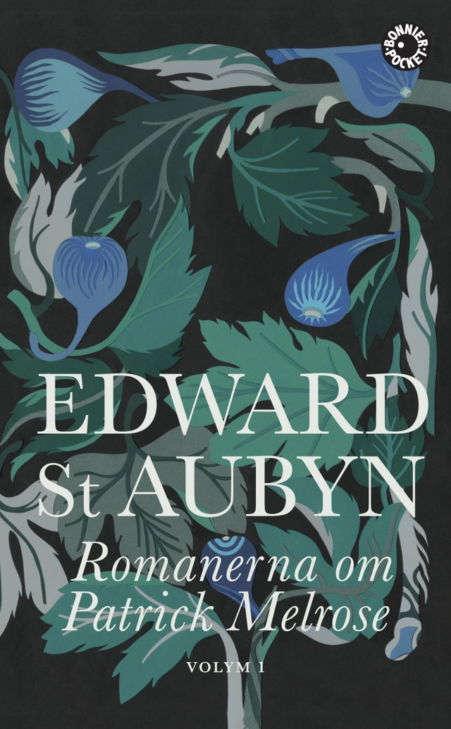 Romanerna om Patrick Melrose. Volym 1; Edward St. Aubyn; 2017