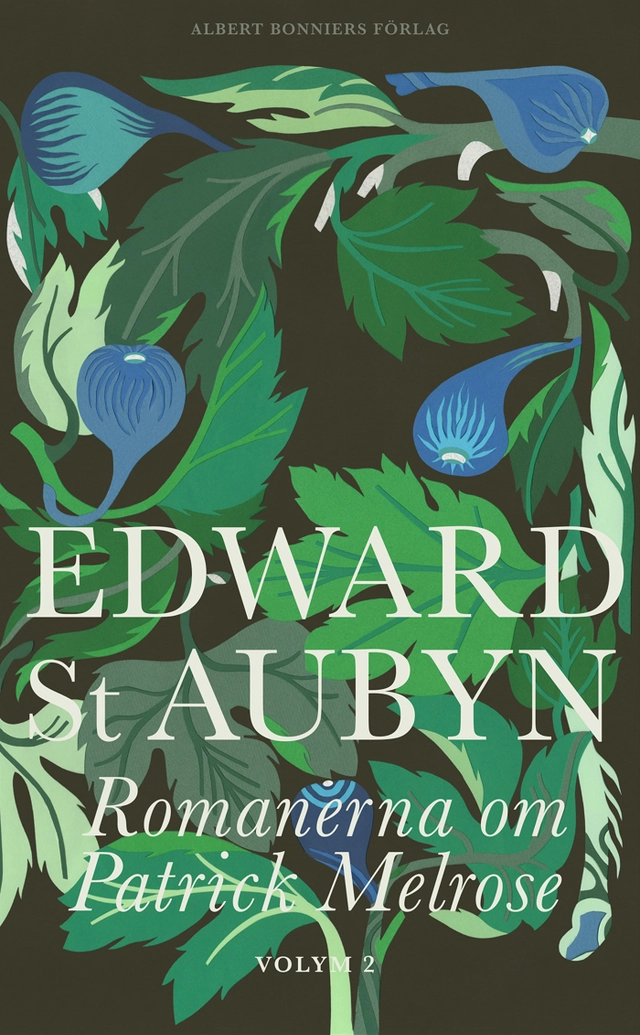 Romanerna om Patrick Melrose. Volym 2; Edward St. Aubyn; 2017