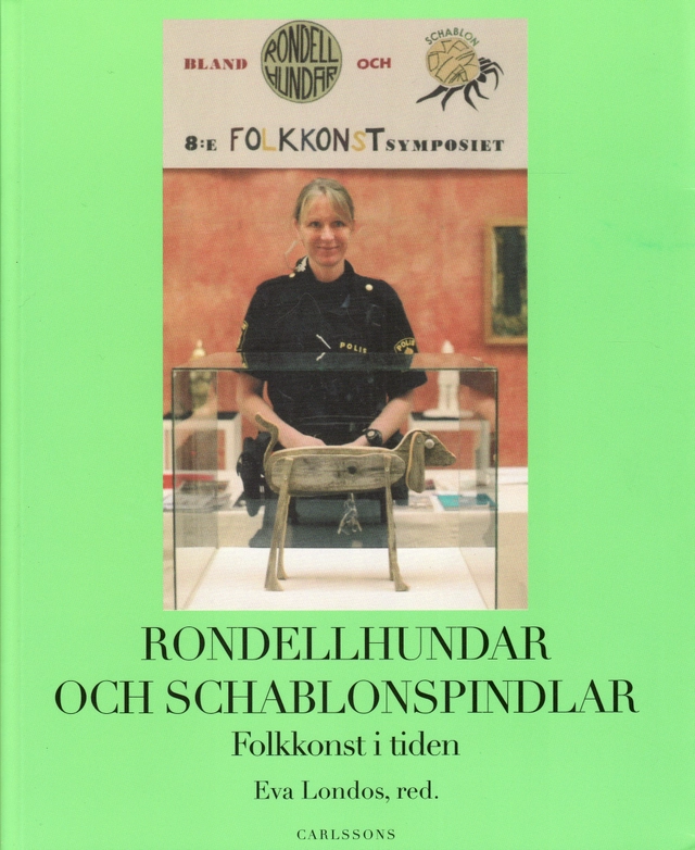 Rondellhundar och schablonspindlar : folkkonst i tiden; Eva Londos; 2009