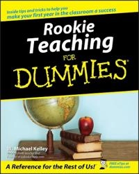 Rookie Teaching For Dummies; W. Michael Kelley; 2003