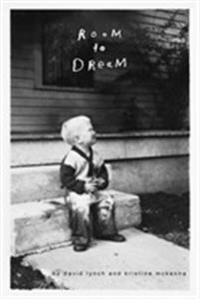 Room to Dream; Kristine McKenna, David Lynch; 2018