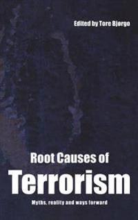 Root causes of terrorism : myths, reality and ways forward; Tore Bjørgo; 2005
