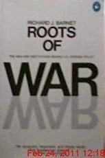 Roots of war : [the men and institutions behind U.S. foreign policy]; Richard J. Barnet; 1973