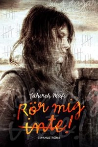 Rör mig inte!; Tahereh Mafi; 2012