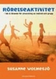 Rörelseaktivitet - lek och lärande för utveckling av individ och grupp; Susanne Wolmesjö; 2006