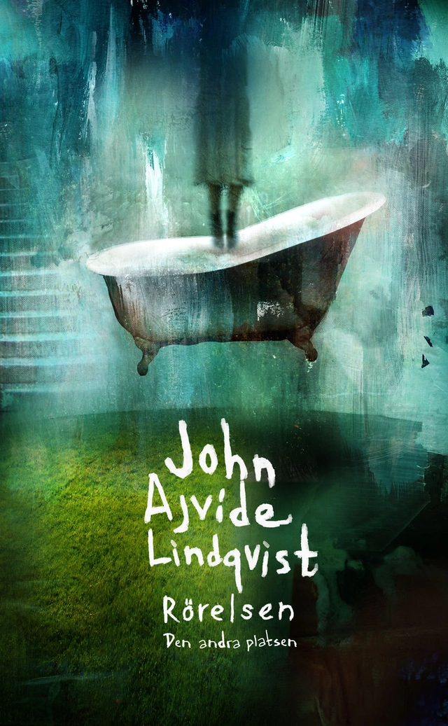 Rörelsen : den andra platsen; John Ajvide Lindqvist; 2015