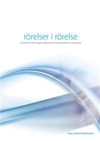 Rörelser i rörelse : en bok om föreningars, förbunds och organisationers utveckling; Andreas Hagström, Lars Hogedal, Kent Lindahl, Peter Olsen; 2008