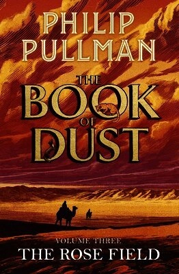 Rose Field: The Book of Dust Volume Three; Philip Pullman; 2025