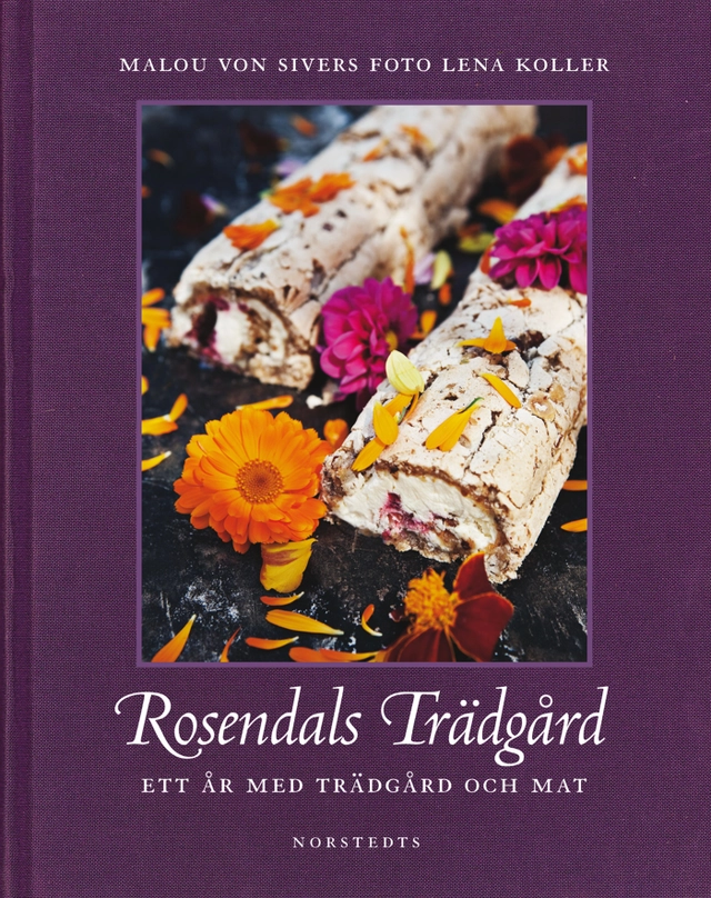 Rosendals Trädgård : ett år med trädgård och mat; Malou von Sivers; 2010