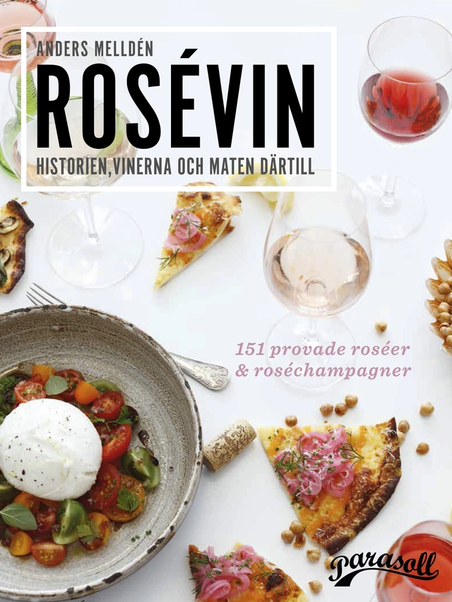 Rosévin : historien, vinerna & maten därtill; Anders Melldén; 2016