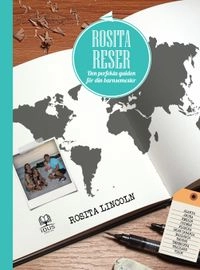 Rosita reser : den perfekta guiden för din barnsemester; Rosita Lincoln; 2014